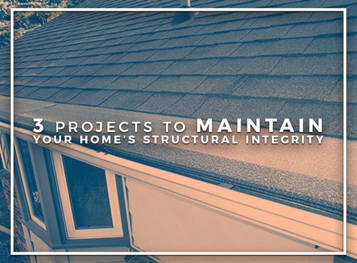 3 Projects to Maintain Your Home's Structural Integrity